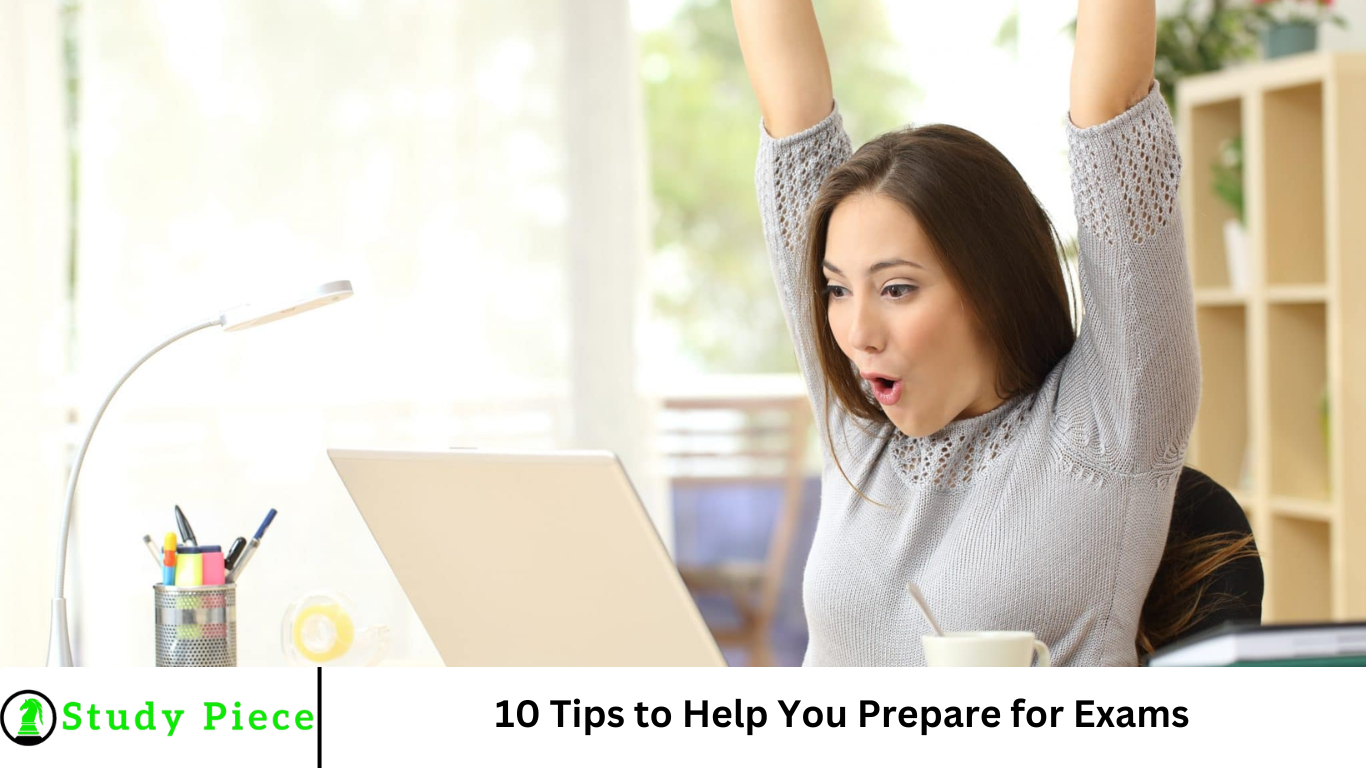 10 Tips to Help You Prepare for Exams